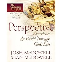 Perspective--Experience the World Through God's Eyes (The Unshakable Truth Journey Growth Guides) Perspective--Experience the World Through God's Eyes (The Unshakable Truth Journey Growth Guides) Kindle Paperback