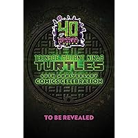 Teenage Mutant Ninja Turtles: 40th Anniversary Comics Celebration―The Deluxe Edition