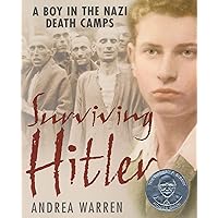 Surviving Hitler: A Boy In The Nazi Death Camps Surviving Hitler: A Boy In The Nazi Death Camps Paperback Kindle Audible Audiobook Library Binding Audio CD