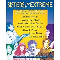 Sisters of the Extreme: Women Writing on the Drug Experience Sisters of the Extreme: Women Writing on the Drug Experience Paperback Kindle
