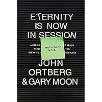 Eternity Is Now in Session Participant's Guide: A Radical Rediscovery of What Jesus Really Taught about Salvation, Eternity, and Getting to the Good Place Eternity Is Now in Session Participant's Guide: A Radical Rediscovery of What Jesus Really Taught about Salvation, Eternity, and Getting to the Good Place Paperback Kindle