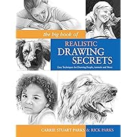 The Big Book of Realistic Drawing Secrets: Easy Techniques for drawing people, animals, flowers and nature The Big Book of Realistic Drawing Secrets: Easy Techniques for drawing people, animals, flowers and nature Paperback Kindle