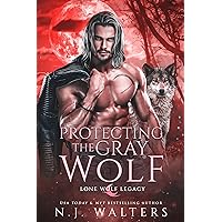 Protecting The Gray Wolf (Lone Wolf Legacy Book 2) Protecting The Gray Wolf (Lone Wolf Legacy Book 2) Kindle Paperback