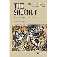 The Shochet: A Memoir of Jewish Life in Ukraine and Crimea The Shochet: A Memoir of Jewish Life in Ukraine and Crimea Paperback Kindle Hardcover