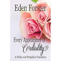 Every Appearance of Cordiality: A Pride and Prejudice Variation Every Appearance of Cordiality: A Pride and Prejudice Variation Kindle