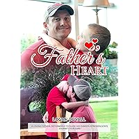 Father's Heart: A Loving Father, Determined to Guide His Cancer-Stricken Son's Journey to a Cure! Father's Heart: A Loving Father, Determined to Guide His Cancer-Stricken Son's Journey to a Cure! Kindle Paperback