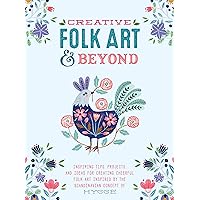 Creative Folk Art and Beyond: Inspiring tips, projects, and ideas for creating cheerful folk art inspired by the Scandinavian concept of hygge (Creative...and Beyond) Creative Folk Art and Beyond: Inspiring tips, projects, and ideas for creating cheerful folk art inspired by the Scandinavian concept of hygge (Creative...and Beyond) Paperback