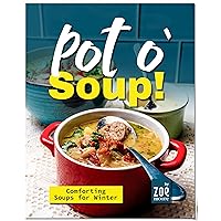 Pot o' Soup!: Comforting Soups for Winter Pot o' Soup!: Comforting Soups for Winter Kindle Paperback Hardcover