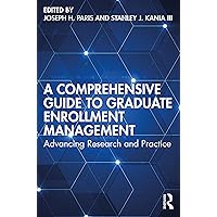 A Comprehensive Guide to Graduate Enrollment Management A Comprehensive Guide to Graduate Enrollment Management Paperback Kindle Hardcover
