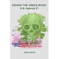 Behind the Green Mask: U.N. Agenda 21 Behind the Green Mask: U.N. Agenda 21 Paperback Kindle