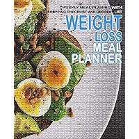 Weight Loss Meal Planner: Weekly Meal Planing with Shopping Checklist and Grocery List On A Budget, Clean Eating and Food Counters