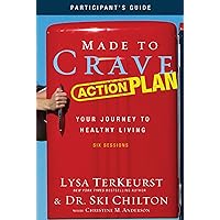 Made to Crave Action Plan Study Guide Participant's Guide: Your Journey to Healthy Living Made to Crave Action Plan Study Guide Participant's Guide: Your Journey to Healthy Living Paperback Kindle