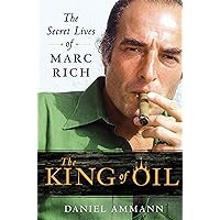 The King of Oil: The Secret Lives of Marc Rich The King of Oil: The Secret Lives of Marc Rich Paperback Kindle Hardcover