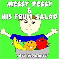 Messy Pessy & His Fruit Salad (Healthy Children Book 3)