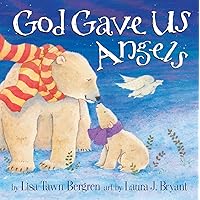 God Gave Us Angels: A Picture Book God Gave Us Angels: A Picture Book Hardcover Kindle Paperback