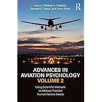 Advances in Aviation Psychology, Volume 2: Using Scientific Methods to Address Practical Human Factors Needs Advances in Aviation Psychology, Volume 2: Using Scientific Methods to Address Practical Human Factors Needs Kindle Hardcover Paperback