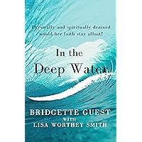 In the Deep Water: Physically and spiritually drained would her faith stay afloat? In the Deep Water: Physically and spiritually drained would her faith stay afloat? Kindle Audible Audiobook Paperback