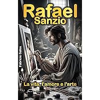 Rafael Sanzio: Vita, Amore e Arte (Italian Edition) Rafael Sanzio: Vita, Amore e Arte (Italian Edition) Kindle Paperback