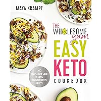 The Wholesome Yum Easy Keto Cookbook: 100 Simple Low Carb Recipes. 10 Ingredients or Less The Wholesome Yum Easy Keto Cookbook: 100 Simple Low Carb Recipes. 10 Ingredients or Less Hardcover Kindle Spiral-bound
