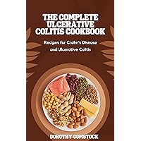 THE COMPLETE ULCERATIVE COLITIS COOKBOOK: RECIPES FOR CROHN’S DISEASE AND ULCERATIVE COLITIS THE COMPLETE ULCERATIVE COLITIS COOKBOOK: RECIPES FOR CROHN’S DISEASE AND ULCERATIVE COLITIS Kindle Paperback
