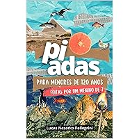 PIADAS PARA MENORES DE 120 ANOS: FEITAS POR UM MENINO DE 7 (Portuguese Edition)
