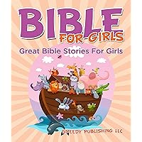 Bible For Girls: Great Bible Stories For Girls Bible For Girls: Great Bible Stories For Girls Kindle Paperback