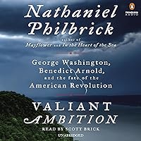 Valiant Ambition: George Washington, Benedict Arnold, and the Fate of the American Revolution Valiant Ambition: George Washington, Benedict Arnold, and the Fate of the American Revolution Audible Audiobook Paperback Kindle Hardcover Audio CD