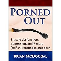 Porned Out: erectile dysfunction, depression, and 7 more (selfish) reasons to quit porn