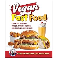Vegan Fast Food: Copycat Burgers, Tacos, Fried Chicken, Pizza, Milkshakes, and More! Vegan Fast Food: Copycat Burgers, Tacos, Fried Chicken, Pizza, Milkshakes, and More! Hardcover Kindle