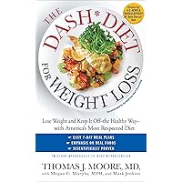 The DASH Diet for Weight Loss: Lose Weight and Keep It Off--the Healthy Way--with America's Most Respected Diet The DASH Diet for Weight Loss: Lose Weight and Keep It Off--the Healthy Way--with America's Most Respected Diet Kindle Hardcover Paperback