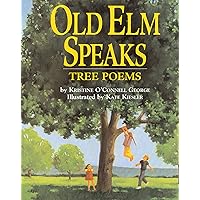 Old Elm Speaks: Tree Poems Old Elm Speaks: Tree Poems Paperback Hardcover
