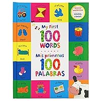 My First 100 Words - Mis Primeras 100 Palabras - English / Spanish First Words Bilingual Book, Ages 1-7 (en español) My First 100 Words - Mis Primeras 100 Palabras - English / Spanish First Words Bilingual Book, Ages 1-7 (en español) Hardcover