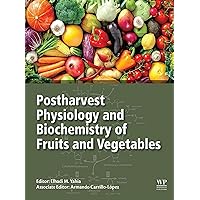 Postharvest Physiology and Biochemistry of Fruits and Vegetables Postharvest Physiology and Biochemistry of Fruits and Vegetables Kindle Paperback