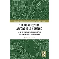 The Business of Affordable Housing: Case Studies of the Commercial Supply of Affordable Homes (Routledge Advances in Regional Economics, Science and Policy) The Business of Affordable Housing: Case Studies of the Commercial Supply of Affordable Homes (Routledge Advances in Regional Economics, Science and Policy) Kindle Hardcover