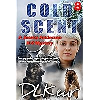 Cold Scent: A Jessica Anderson K-9 Mystery (The Jessica Anderson K-9 Mysteries Book 8) Cold Scent: A Jessica Anderson K-9 Mystery (The Jessica Anderson K-9 Mysteries Book 8) Kindle Paperback