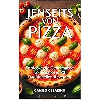 Jenseits von Pizza: Entdecke die Geheimnisse von Neapel in 80 traditionellen Rezepten (German Edition) Jenseits von Pizza: Entdecke die Geheimnisse von Neapel in 80 traditionellen Rezepten (German Edition) Kindle Hardcover Paperback