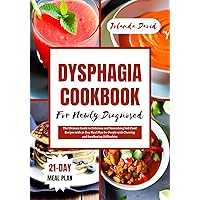 DYSPHAGIA COOKBOOK FOR NEWLY DIAGNOSED: The Ultimate Guide to Delicious and Nourishing Soft Food Recipes with 21-Day Meal Plan for People with Chewing and Swallowing Difficulties DYSPHAGIA COOKBOOK FOR NEWLY DIAGNOSED: The Ultimate Guide to Delicious and Nourishing Soft Food Recipes with 21-Day Meal Plan for People with Chewing and Swallowing Difficulties Kindle Paperback
