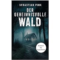 Der geheimnisvolle Wald: eBook Edition (German Edition) Der geheimnisvolle Wald: eBook Edition (German Edition) Kindle