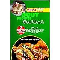 Gout Recipes Cookbook: 3 in 1 - 60+ GOUT-friendly, Breakfast Delights to Flavorful Dinner of various Regions Dessert, Snack, and Pizza for Healthy Diet with 7 Days Meal Plan | 2024 Images Edition Gout Recipes Cookbook: 3 in 1 - 60+ GOUT-friendly, Breakfast Delights to Flavorful Dinner of various Regions Dessert, Snack, and Pizza for Healthy Diet with 7 Days Meal Plan | 2024 Images Edition Kindle Paperback