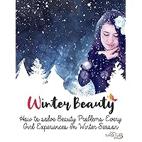 Winter Beauty: How to solve Beauty Problems Every Girl Experiences In Winter Season (D007 Book 1) Winter Beauty: How to solve Beauty Problems Every Girl Experiences In Winter Season (D007 Book 1) Kindle Paperback