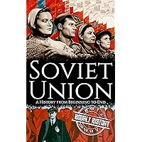 Soviet Union: A History from Beginning to End (History of Russia) Soviet Union: A History from Beginning to End (History of Russia) Kindle Audible Audiobook Paperback Hardcover