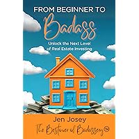 From Beginner to Badass: Unlock the Next Level of Real Estate Investing From Beginner to Badass: Unlock the Next Level of Real Estate Investing Kindle Paperback