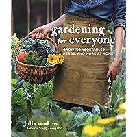 Gardening For Everyone: Growing Vegetables, Herbs, and More at Home Gardening For Everyone: Growing Vegetables, Herbs, and More at Home Hardcover Kindle