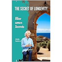 Blue zones secrets : Longevity, Happiness, and the Blue Zones Phenomenon: Investigating the Diverse Secrets of a Fulfilling Life Worldwide (Italian Edition) Blue zones secrets : Longevity, Happiness, and the Blue Zones Phenomenon: Investigating the Diverse Secrets of a Fulfilling Life Worldwide (Italian Edition) Kindle Paperback