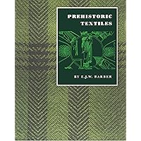 Prehistoric Textiles: The Development of Cloth in the Neolithic and Bronze Ages with Special Reference to the Aegean Prehistoric Textiles: The Development of Cloth in the Neolithic and Bronze Ages with Special Reference to the Aegean Paperback Kindle Hardcover