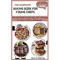 THE COMPLETE BAKING BOOK FOR YOUNG CHEFS: 