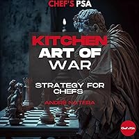 Kitchen Art of War: Strategy for Chefs: Chef's PSA Kitchen Art of War: Strategy for Chefs: Chef's PSA Paperback Audible Audiobook Kindle