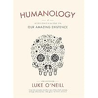 Humanology: A Scientist's Guide to our Amazing Existence Humanology: A Scientist's Guide to our Amazing Existence Hardcover Kindle Audible Audiobook