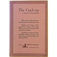 THE CRACK-UP With other uncollected pieces, note-books and unpublished letters. Together with letters to Fitzgerald from Gertrude Stein, Edith Wharton, T. S. Elilot, Thomas Wolfe and John Dos Passos. And essays and poems by Paul Rosenfeld, Glenway Wescott, John Dos Passos, John Peale Bishop and Edmund Wilson. THE CRACK-UP With other uncollected pieces, note-books and unpublished letters. Together with letters to Fitzgerald from Gertrude Stein, Edith Wharton, T. S. Elilot, Thomas Wolfe and John Dos Passos. And essays and poems by Paul Rosenfeld, Glenway Wescott, John Dos Passos, John Peale Bishop and Edmund Wilson. Hardcover