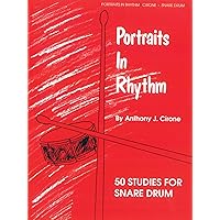 Portraits in Rhythm: 50 Studies for Snare Drum Portraits in Rhythm: 50 Studies for Snare Drum Paperback Kindle